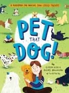 pet that dog a handbook for making four legged friends