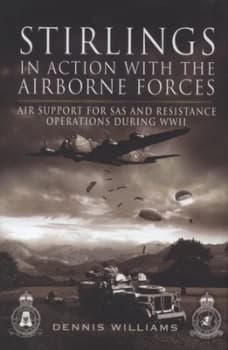 Stirlings in Action with the Airborne Forces by Dr Dennis J. Williams Hardback