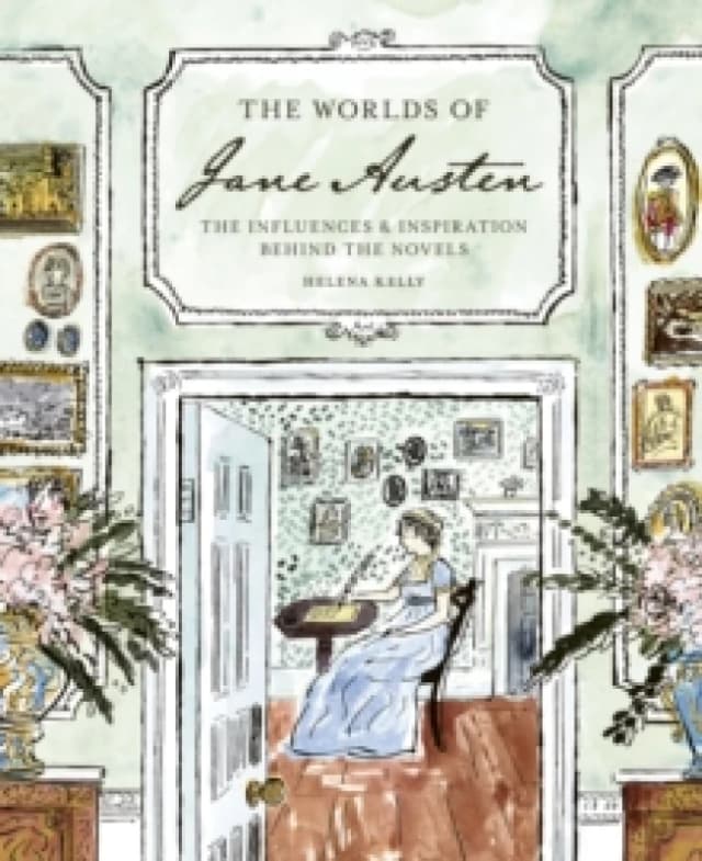 The Worlds of Jane Austen : The Influences and Inspiration Behind the Novels Hardback