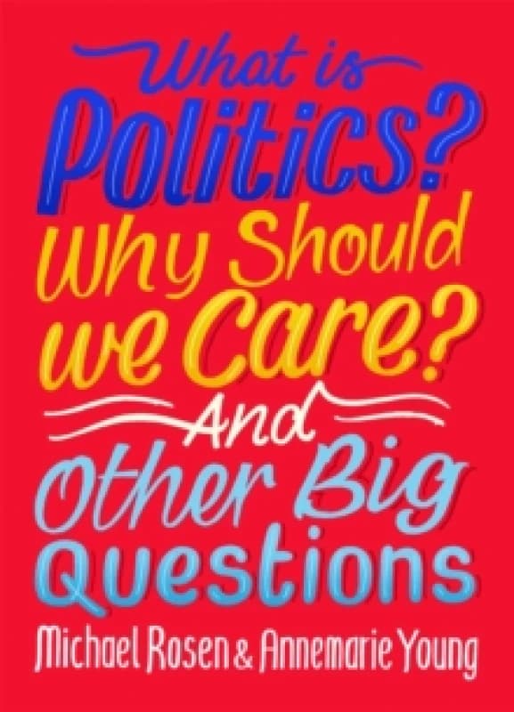 Annemarie Young What Is Politics? Why Should we Care? And Other Big Questions Book Multi unisex