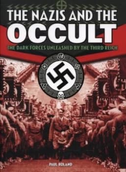 The Nazis and the Occult by Paul Roland Hardback