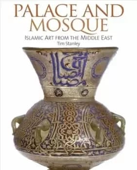 Palace and mosque by Tim Stanley|Mariam Rosser-Owen|Stephen Vernoit