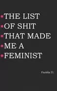 list of shit that made me a feminist
