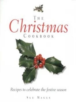 The Christmas Cookbook by Sue Maggs and Karl Adamson Hardback