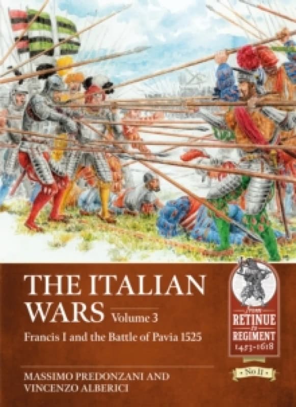 The Italian Wars Volume 3 : Francis I and the Battle of Pavia 1525 Paperback / softback