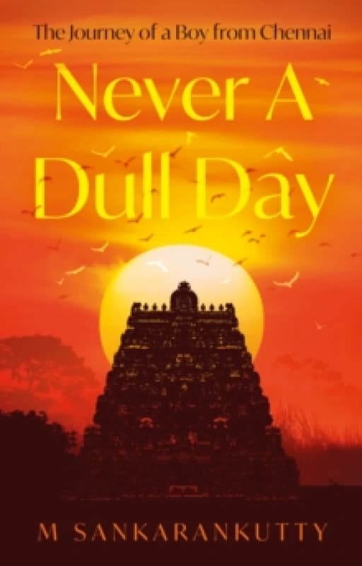 Never A Dull Day : The Journey of a Boy from Chennai Paperback / softback