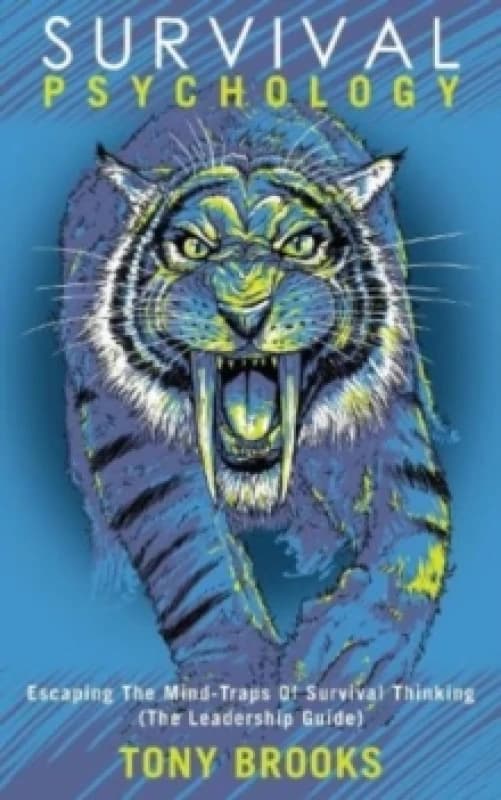 Survival Psychology : Escaping The Mind-Traps Of Survival Thinking (The Leadership Guide) Paperback / softback