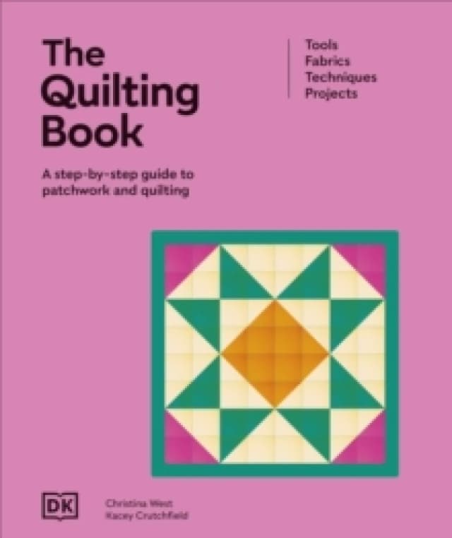 The Quilting Book : A Step-By-Step Guide to Patchwork and Quilting Hardback
