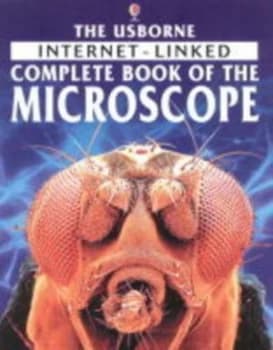 The Usborne Internet-Linked Complete Book of the Microscope by Kirsteen Rogers and Paul Dowswell and Kim Lane and Gary Bines and Peter Bull Hardback