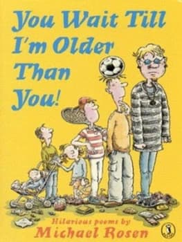 You Wait Till Im Older Than You by Michael Rosen Paperback