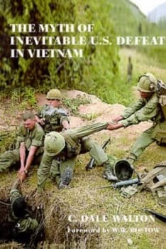 The Myth of Inevitable Us Defeat in Vietnam by Dale Walton Paperback