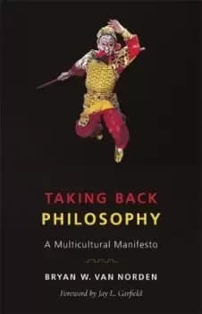 Taking Back Philosophy by Bryan W. Van Norden