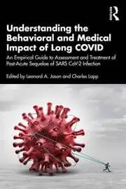 Understanding the Behavioral and Medical Impact of Long COVID An Empirical Guide to Assessment and Treatment of Post-Acute Sequelae of SARS