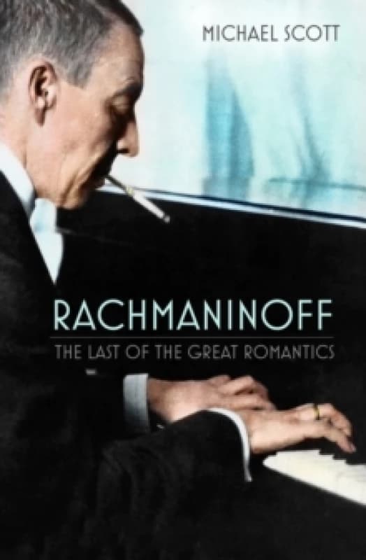 Rachmaninoff : The Last of the Great Romantics Paperback / softback