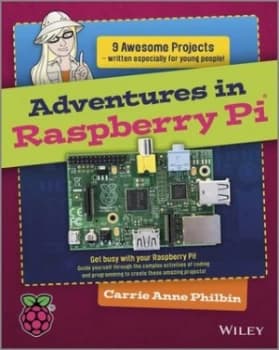 Adventures in Raspberry Pi by Carrie Anne Philbin Paperback