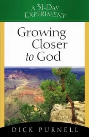 Growing closer to God by Dick Purnell
