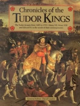 Chronicles of the Tudor Kings by D. M Loades Hardback