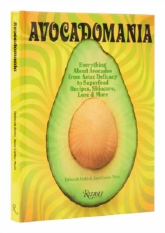 Avocadomania. Hardback. By Deborah Holtz, Juan Carlos Mena Books