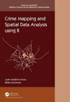 Crime Mapping and Spatial Data Analysis using R by Juan Medina Ariza