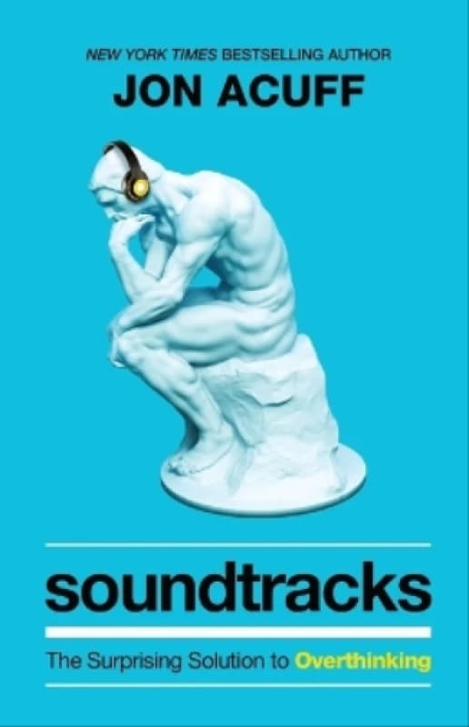 Soundtracks - The Surprising Solution to Overthinking Paperback / softback