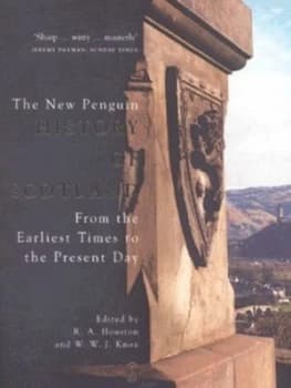 The New Penguin History of Scotland by R. a Houston and William Knox and National Museums of Scotland Paperback