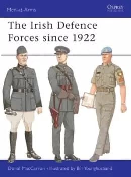 The Irish Defence Forces since 1922 by Donal MacCarron