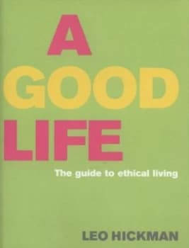 A Good Life by Leo Hickman Paperback