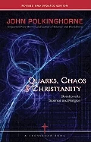 quarks chaos and christianity questions to science and religion