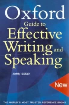 The Oxford Guide to Effective Writing and Speaking by John Seely Paperback