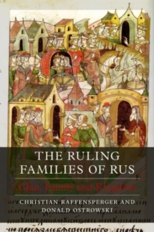 The Ruling Families of Rus : Clan, Family and Kingdom Hardback