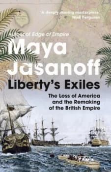 Libertys Exiles by Maya Jasanoff Hardback