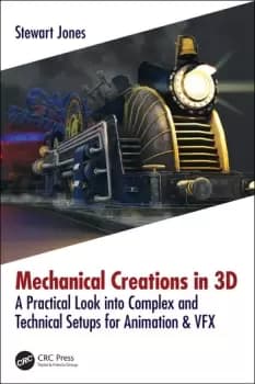 Mechanical Creations in 3DA Practical Look into Complex and Technical Setups for Animation & VFX