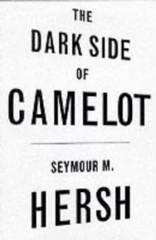 The Dark Side of Camelot by Seymour M Hersh Book
