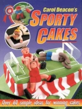 Carol Deacons Sporty Cakes by Carol Deacon Hardback