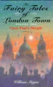The Fairy Tales of London Town. Vol. 1 upon Pauls Steeple by William Mayne Hardback