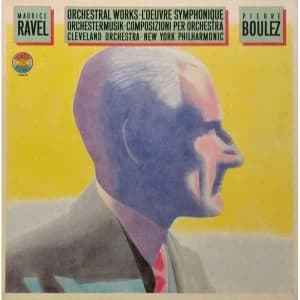 Maurice Ravel Pierre Boulez Cleveland Orchestra New York Philharmonic - Ravel: LOeuvre Pour Orchestra Vinyl