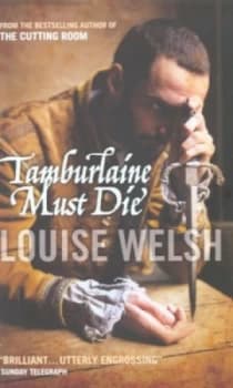 Tamburlaine Must Die by Louise Welsh Paperback