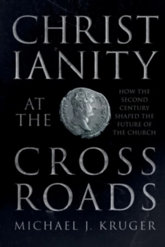 Christianity at the Crossroads. Hardback. By Michael J Kruger Books
