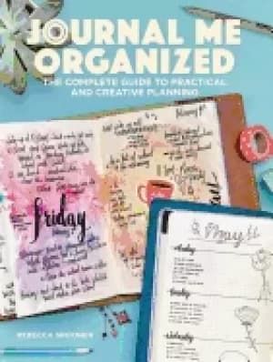 journal me organized the complete guide to practical and creative planning