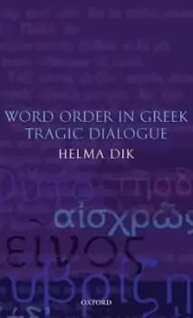 Word Order in Greek Tragic Dialogue by Helma Dik