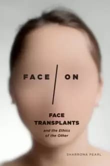 Face/On : Face Transplants and the Ethics of the Other