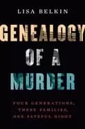 genealogy of a murder four generations three families one fateful night