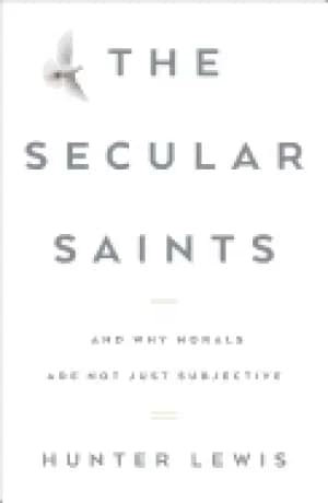 secular saints and why morals are not just subjective