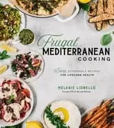 frugal mediterranean cooking easy affordable recipes for lifelong health