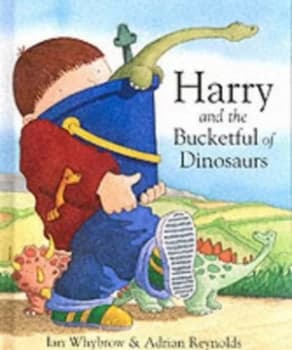 Harry and the Bucketful of Dinosaurs by Ian Whybrow and Adrian Reynolds Hardback