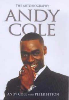 Andy Cole by Andy Cole and Peter Fitton Hardback