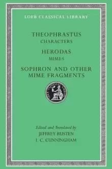 Characters. Herodas: Mimes. Sophron and Other Mime Fragments