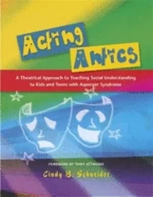 acting antics a theatrical approach to teaching social understanding to kid