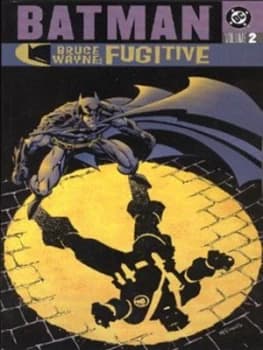 Bruce Wayne - Fugitive. Vol. 2 by Greg Rucka and Devin K Grayson and Ed Brubaker and Steve Leiber and Bob Kane Paperback