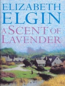 A Scent of Lavender by Elizabeth Elgin Hardback